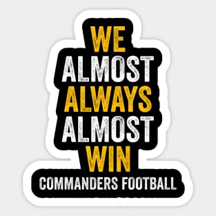We Almost Always Almost Win Washington Commanders - sultan desain #74 Sticker